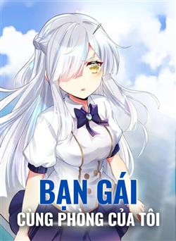 Bạn Gái Cùng Phòng Của Tôi