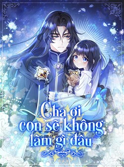 Cha Ơi Con Sẽ Không Làm Gì Đâu