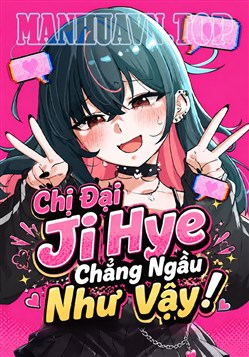 Chị Đại Ji Hye Chẳng Ngầu Như Vậy