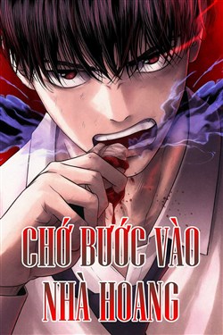 Chớ Bước Vào Nhà Hoang!