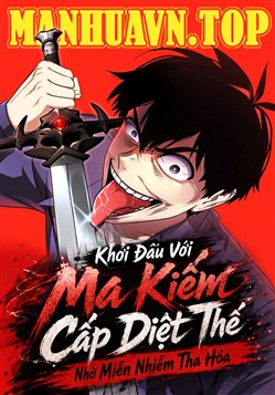 Khởi Đấu Với Ma Kiếm Cấp Diệt Thế Nhờ Miễn Nhiễm Tha Hóa