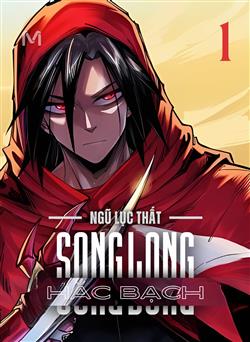 Ngũ Lục Thất : Hắc Bạch Song Long