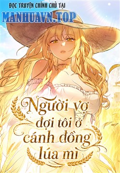 Người Vợ Đợi Tôi Ở Cánh Đồng Lúa Mì