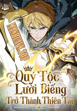 Quý Tộc Lười Biếng Trở Thành Thiên Tài
