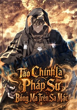 Ta Chính Là Pháp Sư Bóng Ma Trên Sa Mạc