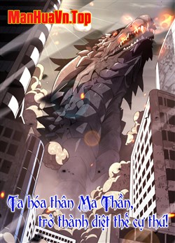 Ta hóa thân Ma Thần, trở thành diệt thế cự thú!