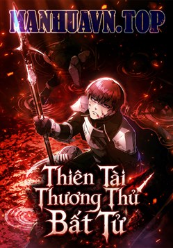 Thiên Tài Thương Thủ Bất Tử