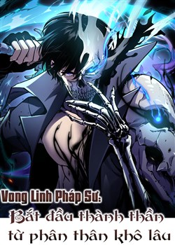 Vong Linh Pháp Sư: Bắt Đầu Thành Thần Từ Phân Thân Khô Lâu